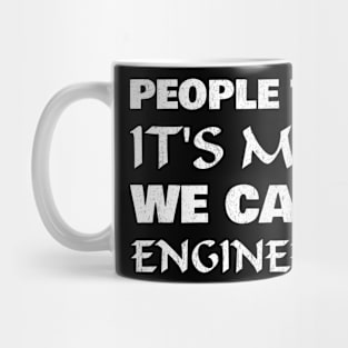 People think it's magic we call it engineering Mug